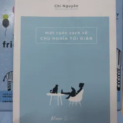 Sách: Một cuốn sách về chủ nghĩa Tối Giản - TG: Chi Nguyễn (B1)
