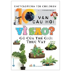 10 Vạn Câu Hỏi Vì Sao? - Gõ Cửa Thế Giới Thực Vật - Trần Duy Thành (Mới 100%) Kiến thức bách khoa, Văn Lang Books - SÁCH ĐẠI HỌC