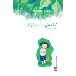 Đấy là nó nghĩ thế - Trần Ngọc Anh Thư STB3350 Văn học