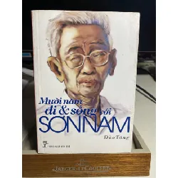 MƯỜI NĂM ĐI VÀ SỐNG VỚI SƠN NAM -Tác giả: Đào Tăng- NXB Trẻ 2011- Sách mới 90% STB1312 Blogmeo 27525