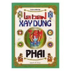 La Bàn Xây Dựng Tam Hợp Phái (Bìa Cứng)- Thái Luân Phi