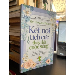 Kết Nối Tích Cực Thay Đổi Cuộc Sống - Darcy Rezac