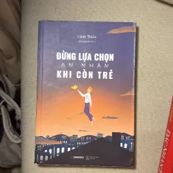 Đừng lựa chọn an nhàn khi còn trẻ 989791