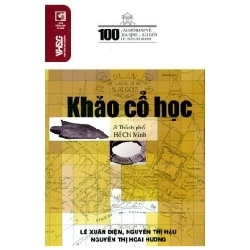 100 Câu Hỏi Về Gia Định Sài Gòn - Khảo Cổ Học Ở Thành Phố Hồ Chí Minh - Lê Xuân Diệm, Nguyễn Thị Hậu, Nguyễn Thị Hoài Hương (Mới 100%) Lịch sử, địa lí Việt Nam, NXB Tổng Hợp TPHCM - SÁCH ĐẠI HỌC