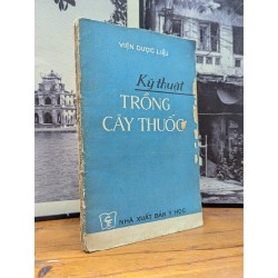 KỸ THUẬT TRỒNG CÂY THUỐC - VIỆN DƯỢC LIỆU