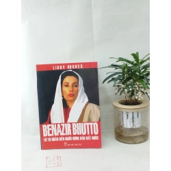 BENAZIR BHUTTO từ tù nhân đến người đứng đầu đất nước