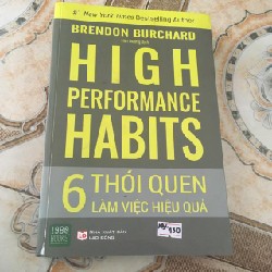 High Performance Habits: 6 Thói Quen Làm Việc Hiệu Quả 13517