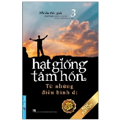 Hạt Giống Tâm Hồn - Tập 3: Từ Những Điều Bình Dị (2020) - Nhiều Tác Giả (Mới 100%) Nghệ thuật sống, First News - SÁCH ĐẠI HỌC