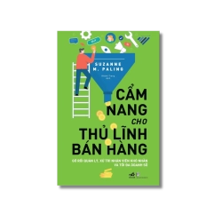 Cẩm nang cho thủ lĩnh bán hàng - Gỡ rối quản lý, xử trí nhân viên khó nhằn và tối đa doanh số