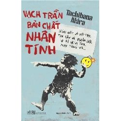 Vạch Trần Bản Chất Nhân Tính - Ngu Dốt Và Vô Tri, Tin Cậy Và Phản Bội, Vị Kỷ Và Vị Tha, Phục Tùng Và… - Nhã Nam Tachibana Akira VĂN HỌC Blogmeo 27525
