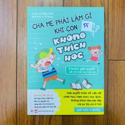 Cha Mẹ Phải Làm Gì Khi Con Không Thích Học - 5 Bước Giải Quyết Vấn Đề Chán Học Của Con