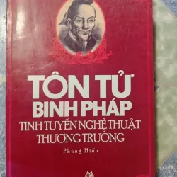 Tôn Tử binh pháp - tinh tuyển nghệ thuật thương trường - Phùng Hiếu