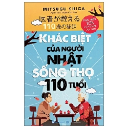 Khác Biệt Của Người Nhật Sống Thọ 110 Tuổi - Mitsugu Shiga