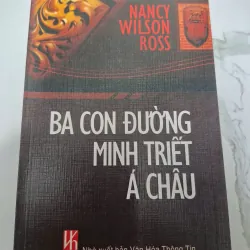 Ba con đường minh triết Á Châu - Nancy Wilson Ross - Sách triết học / Tôn giáo