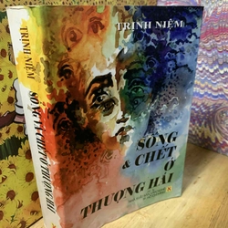 Sống Và Chết Ở Thượng Hải - Trịnh Niệm