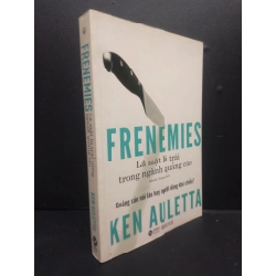 Frenemies Lá mặt lá trái trong ngành quảng cáo mới 90% bẩn nhẹ 2020 HCM2105 Ken Auletta SÁCH MARKETING KINH DOANH