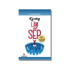 Kỹ năng làm sếp - Nguyễn Tiến Lợi