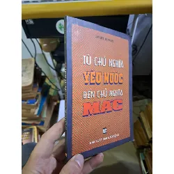 Từ chủ nghĩa yêu nước đến chủ nghĩa mác mới 80% ố 2001 LỊCH SỬ - CHÍNH TRỊ - TRIẾT HỌC HCM1709
