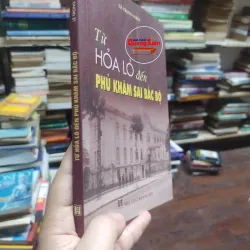 sách: Từ Hoả Lò đến Phủ Khâm Sai Bắc Bộ - Lê Trọng Nghĩa (A2) 573625