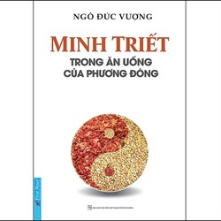 Minh Triết Trong Ăn Uống Của Phương Đông (Tái Bản)