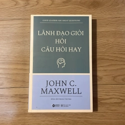 Lãnh đạo giỏi hỏi câu hỏi hay - John C.Maxwell