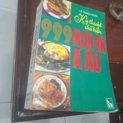 Kỹ thuật chế biến 999 món ăn Á - Âu 278515