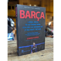 Barca Lionel Messi và sự thăng trầm của câu lạc bộ bóng đá vĩ đại nhất thế giới - Simon Kuper