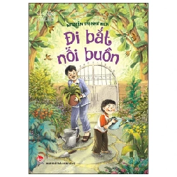Tủ Sách Tuổi Thần Tiên - Đi Bắt Nỗi Buồn - Nguyễn Thị Như Hiền