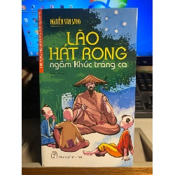 Lão hát rong ngâm khúc tráng ca - Nguyễn Văn Sang Sách văn học STB0302