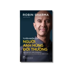 Tuyên ngôn của người anh hùng đời thường - Robin Sharma