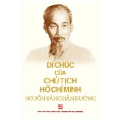 Di Chúc Của Chủ Tịch Hồ Chí Minh Nguồn Sáng Dẫn Đường - Chủ tịch Hồ Chí Minh