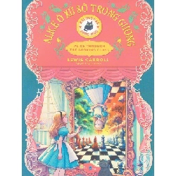 (TẶNG BOOKMARK) Alice ở xứ sở trong gương (song ngữ) - Lewis Carroll - 2024, Thiếu nhi, Văn học nước ngoài