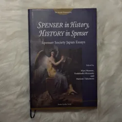SPENSER in History, HISTORY in Spenser Spenser Society Japan Essays