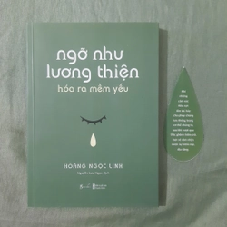 Ngỡ như lương thiện hóa ra mềm yếu (mới 99%)