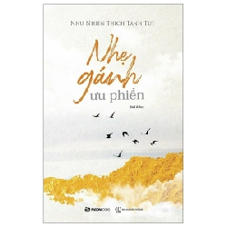 Nhẹ Gánh Ưu Phiền - Như Nhiên Thích Tánh Tuệ (Mới 100%) Sách tư duy, kỹ năng sống, SaigonBooks - SÁCH ĐẠI HỌC