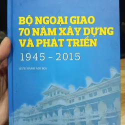 Bộ Ngoại giao 70 năm xây dựng và phát triển 