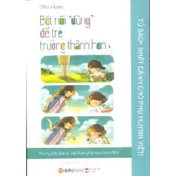 Tủ Sách Nhật Dành Cho Phụ Huynh Việt - Bớt Nói "Đừng" Để Trẻ Trưởng Thành Hơn - Chikara Oyano ASB.PO Oreka Blogmeo 230225