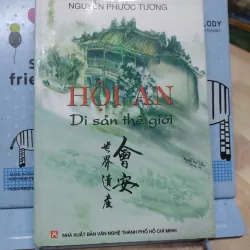 Sách: Hội An Di sản thế giới - TG: Nguyễn Phước Tương (B2)