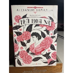 Trà Hoa Nữ- Alexandre Dumas con- NXB Văn Học- Đông A phát hành 2015- Sách chất lượng tốt STB1604