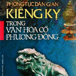 Phong tục dân gian kiêng kỵ trong văn hóa cổ phương Đông