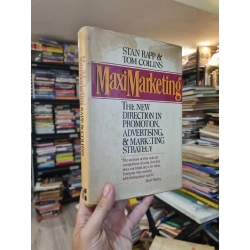 MaxiMarketing : The New Direction in Promotion Advertising, & Marketing Strategy - Stan Rapp & Tom Collins