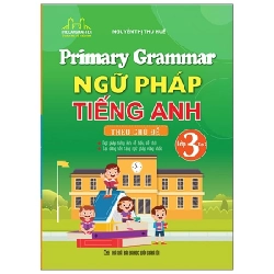 Primary Grammar - Ngữ Pháp Tiếng Anh Theo Chủ Đề Lớp 3 - Tập 2 - Nguyễn Thị Thu Huế ASB.PO Oreka Blogmeo 230225