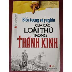 Những loài thú trong thánh kinh  - Xb 2014 - 342 trang - Bìa mềm - Kt 16 x 24 TÂM LINH - TÔN GIÁO - THIỀN ANTQ0810