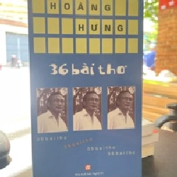 36 Bài Thơ - Hoàng Hưng