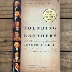 Founding Brothers: The Revolutionary Generation - Joseph J. Ellis (Pulitzer Prize Winner)