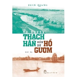 Từ nguồn Thạch Hãn đến bờ Hồ Gươm (bút ký) 0 - Phan Quang New 100% HCM.PO 46744