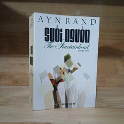 Tiểu Thuyết Suối Nguồn (The Fountainhead) - Ayn Rand