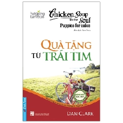 Chicken Soup For The Puppies For Sales Soul - Quà Tặng Từ Trái Tim (Song Ngữ Anh - Việt) - Dan Clark (Mới 100%) Nghệ thuật sống, First News - SÁCH ĐẠI HỌC