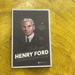TỰ TRUYỆN HENRY FORD CUỘC ĐỜI VÀ SỰ NGHIỆP CỦA TÔI