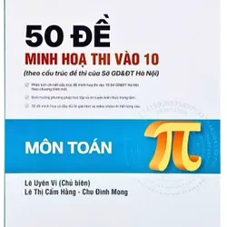 50 đề minh hoạ thi vào 10 (Theo cấu trúc đề thi sở GD&DT Hà Nội) sách chính hàng